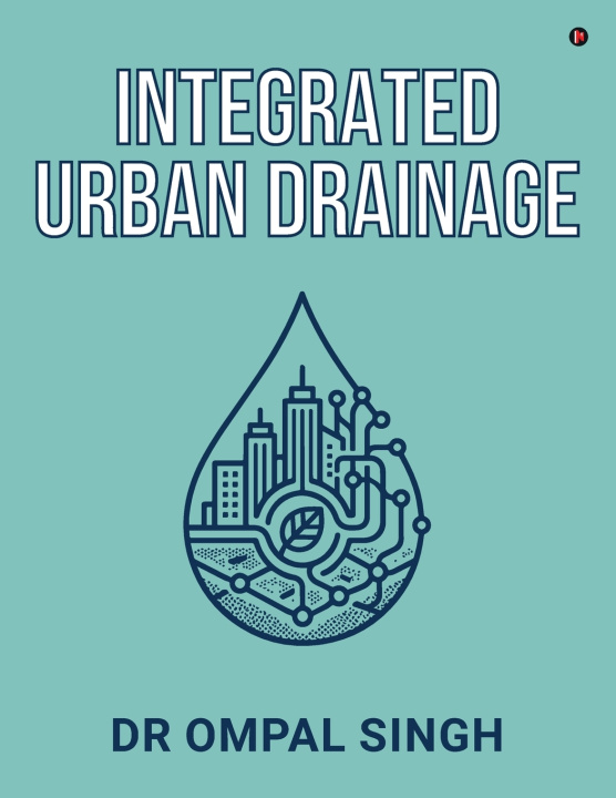 Książka Integrated Urban Drainage Dr Ompal Singh
