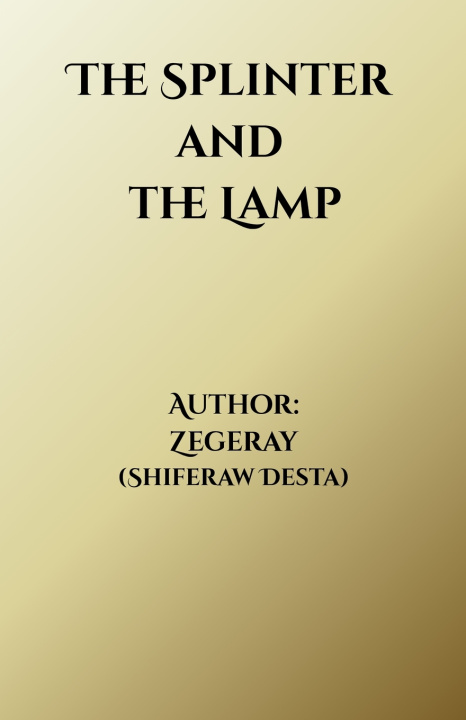Книга The Splinter and The Lamp Shiferaw Desta