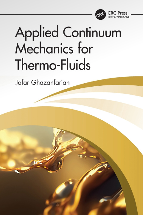 Книга Applied Continuum Mechanics for Thermo-Fluids Jafar Ghazanfarian
