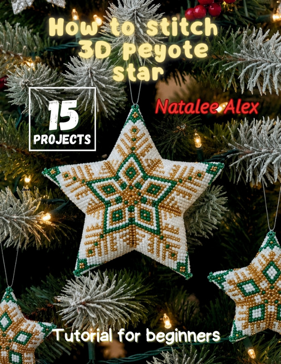 Kniha How to Stitch 3D Peyote Star Natalee Alex