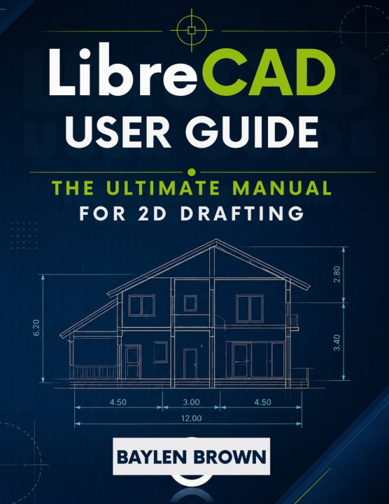 Kniha LibreCAD User Guide for Beginners BAYLEN BROWN