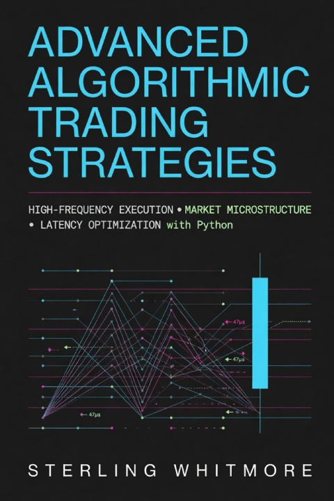 Boek Advanced Algorithmic Trading Strategies Sterling Whitmore