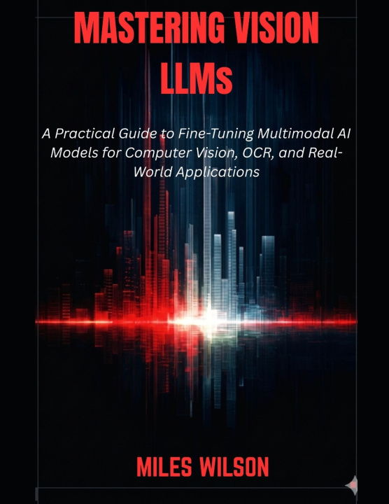 Buch Mastering Vision LLMs Miles Wilson