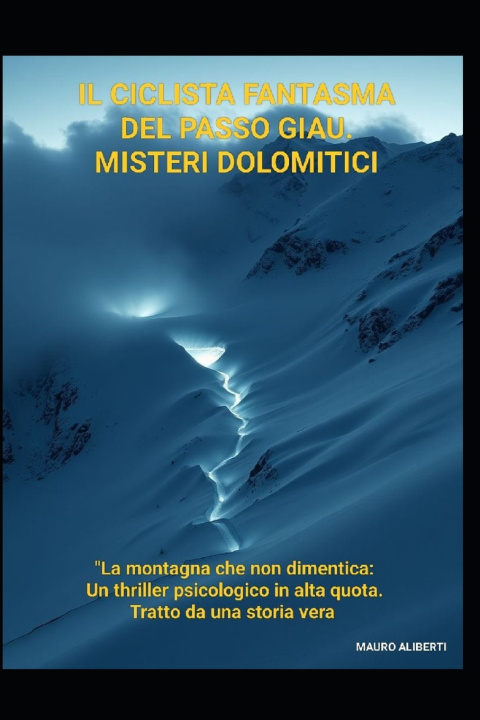 Kniha IL CICLISTA FANTASMA DEL PASSO GIAU. MISTERI DOLOMITICI Mauro Aliberti