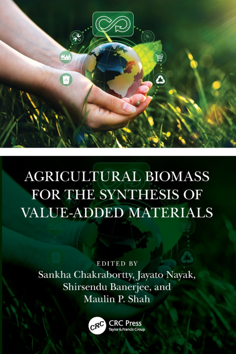 Boek Agricultural Biomass for the Synthesis of Value-Added Materials Sankha Chakrabortty