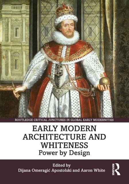 Kniha Early Modern Architecture and Whiteness Dijana Omeragic Apostolski