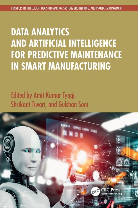 Book Data Analytics and Artificial Intelligence for Predictive Maintenance in Smart Manufacturing Gulshan Soni