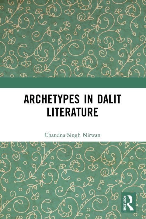 Knjiga Archetypes in Dalit Literature Chandna Singh Nirwan