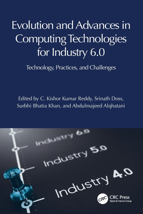 Book Evolution and Advances in Computing Technologies for Industry 6.0 C. Kishor Kumar Reddy