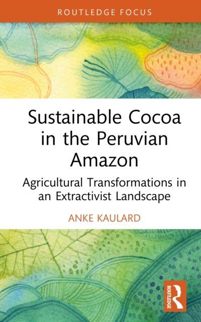 Kniha Sustainable Cocoa in the Peruvian Amazon Anke Kaulard