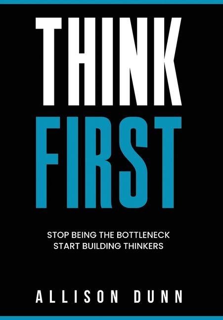 Könyv Think First Allison Dunn