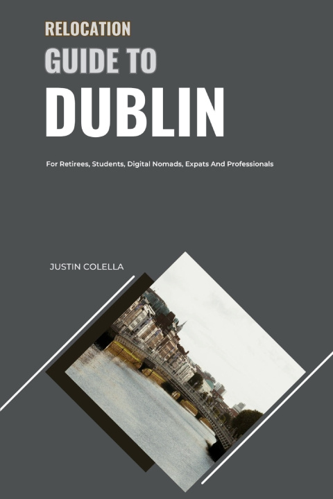 Buch Relocation Guide to Dublin Justin Colella