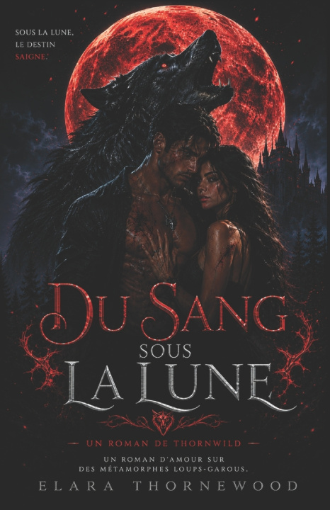 Könyv DU SANG SOUS LA LUNE ELARA THORNEWOOD