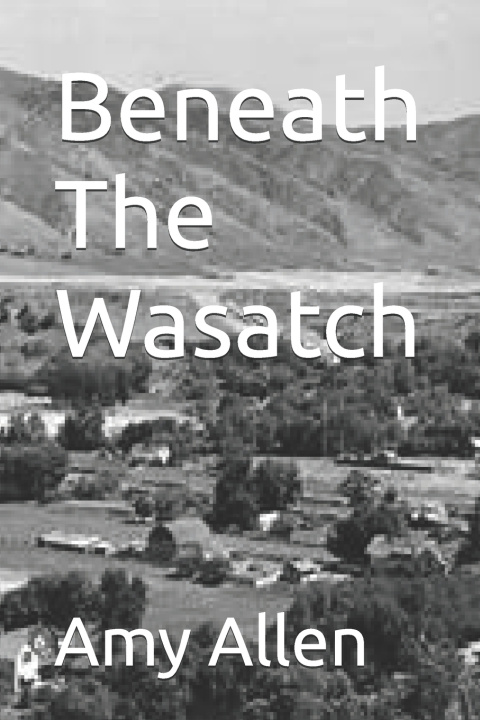 Книга Beneath The Wasatch Amy Kathryn Allen
