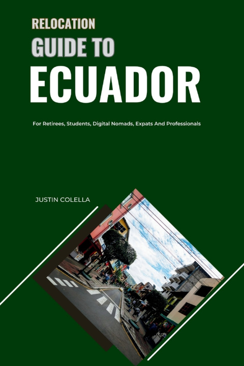 Книга Relocation Guide to Ecuador Justin Colella
