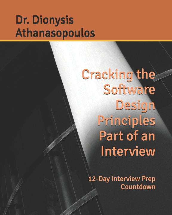 Книга Cracking the Software Design Principles Part of an Interview Dionysis Athanasopoulos