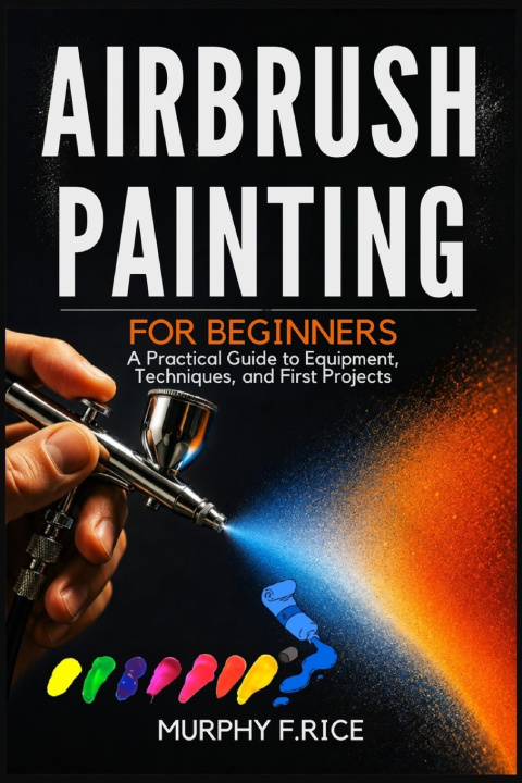 Buch Airbrush Painting For Beginners Murphy F. Rice