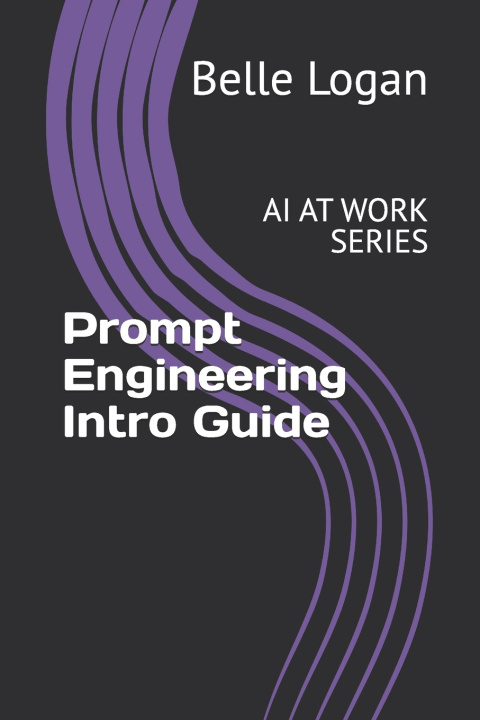 Kniha Prompt Engineering Intro Guide Belle Logan