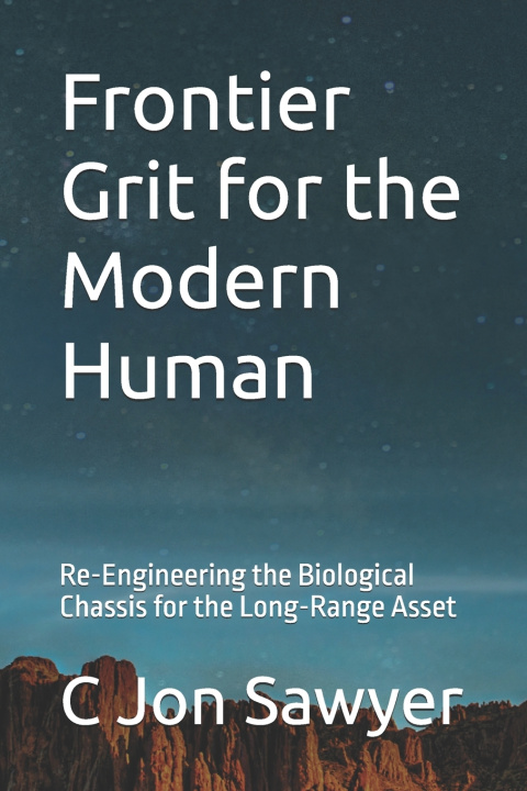 Carte Frontier Grit for the Modern Human C Jon Sawyer