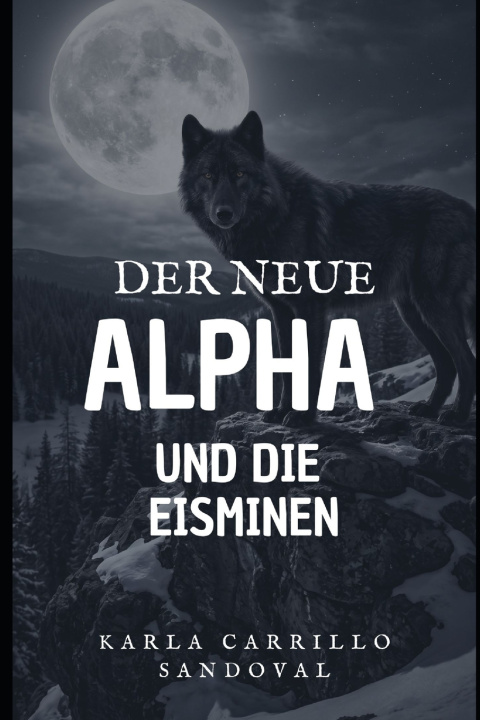 Carte DER NEUE ALPHA UND DIE EISMINEN KARLA LIZET CARRILLO SANDOVAL