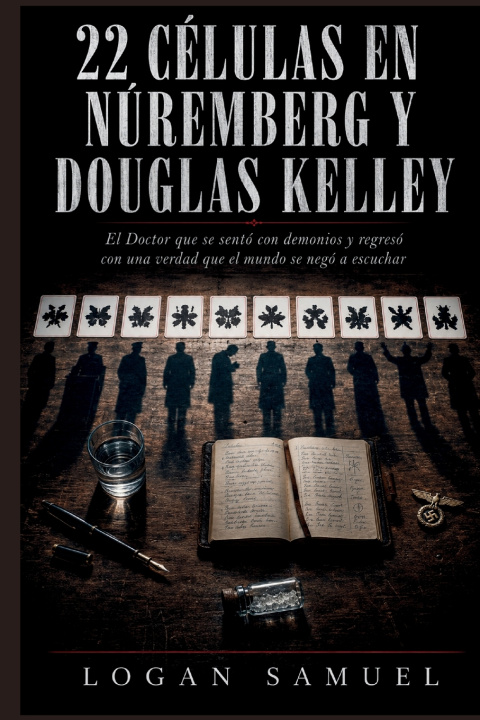 Könyv 22 CÉLULAS EN NÚREMBERG Y DOUGLAS KELLEY LOGAN SAMUEL