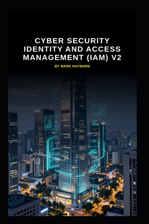 Kniha Cyber Security identity and access management (IAM) v2 Mark Hayward