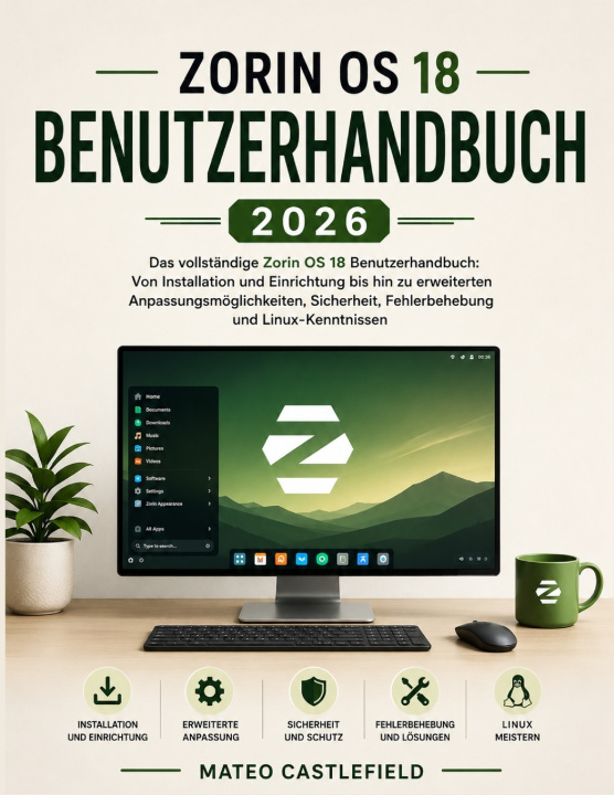 Könyv ZORIN OS 18 BENUTZERHANDBUCH 2026 MATEO CASTLEFIELD