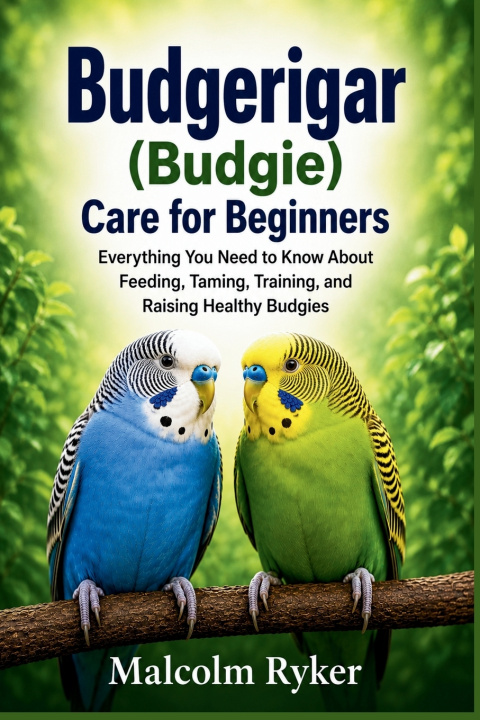 Carte Budgerigar (Budgie) Care for Beginners Malcolm Ryker