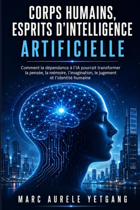 Kniha Corps Humains, Esprits d'intelligence Artificielle MARC AURELE YETGANG