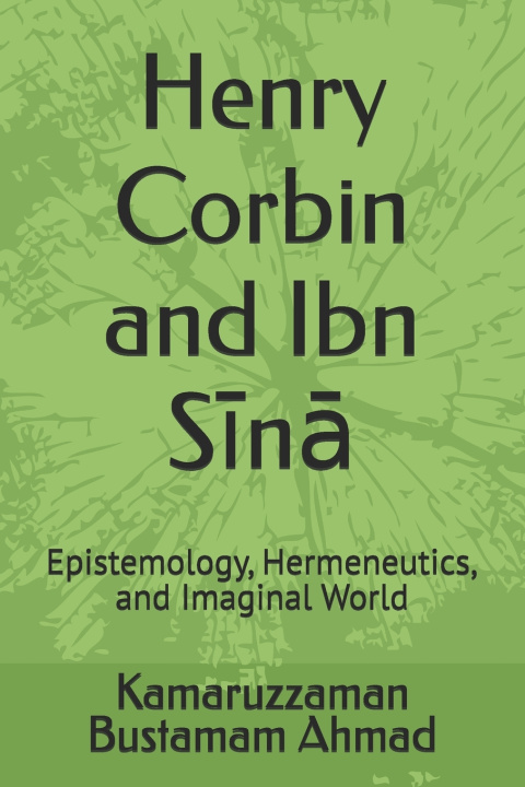 Książka Henry Corbin and Ibn Sīnā Kamaruzzaman Bustamam Ahmad