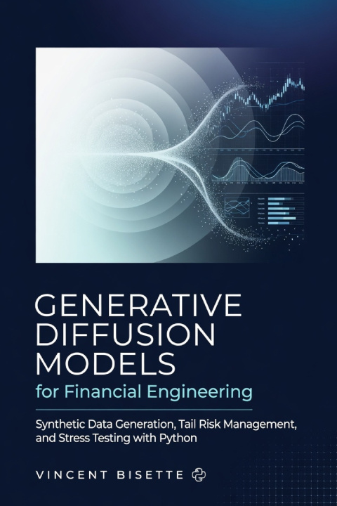Book Generative Diffusion Models for Financial Engineering Vincent Bisette