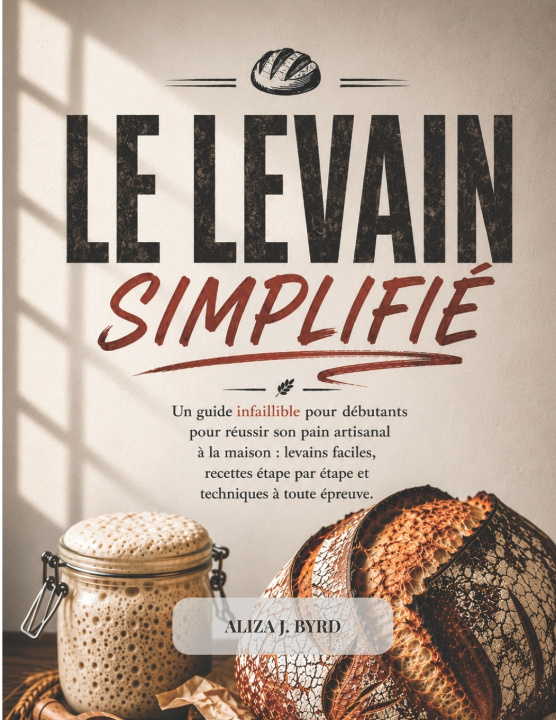 Книга LE LEVAIN SIMPLIFIÉ ALIZA J. BYRD