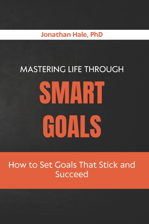 Buch Mastering Life Through SMART Goals Jonathan Hale PhD