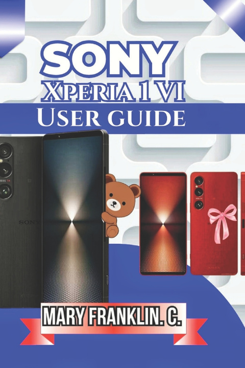 Книга Sony Xperia 1 VI User Guide Mary Franklin. C.