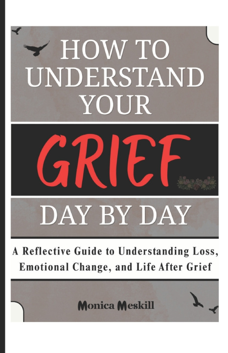 Libro HOW TO UNDERSTAND YOUR GRIEF DAY BY DAY Monica Meskill
