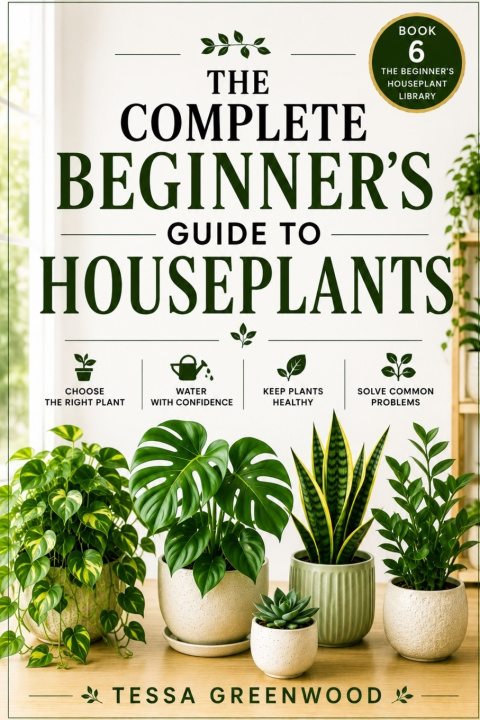 Книга The Complete Beginner's Guide to Houseplants Tessa Greenwood