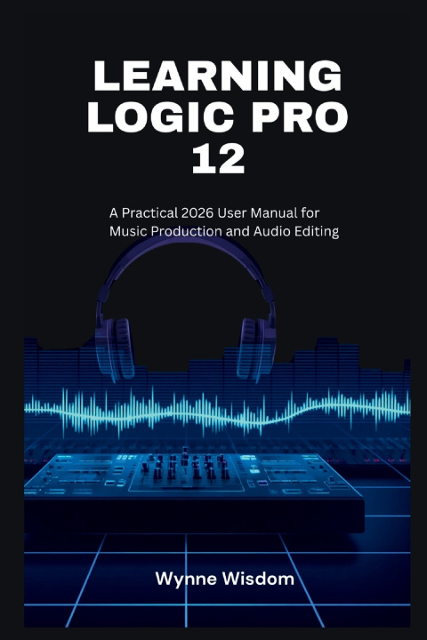 Libro Learning Logic Pro 12 Wynne Wisdom