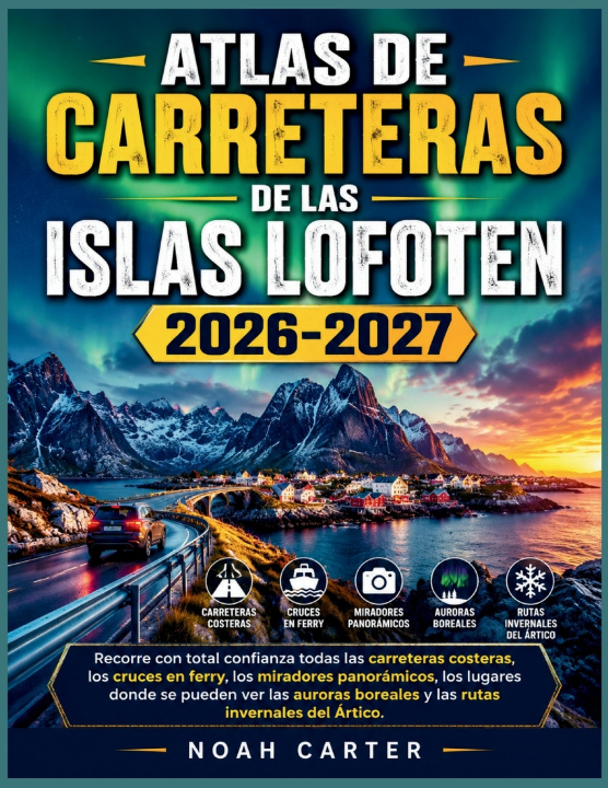 Boek ATLAS DE CARRETERAS DE LAS ISLAS LOFOTEN 2026-2027 Noah Carter