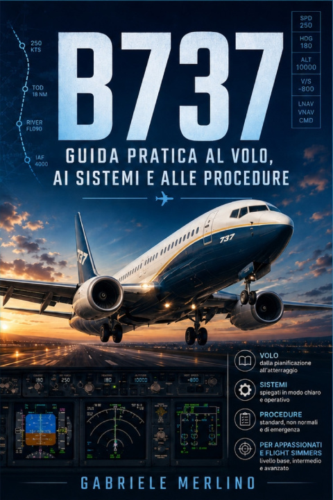 Libro B737 - Guida pratica al volo, ai sistemi e alle procedure Gabriele Merlino