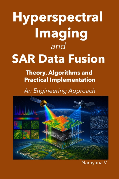 Книга Hyperspectral Imaging and SAR Data Fusion Narayana V