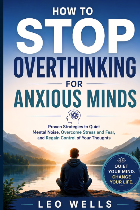 Βιβλίο How to Stop Overthinking for Anxious Minds LEO WELLS