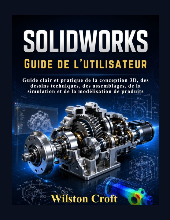 Книга SOLIDWORKS Guide de l'utilisateur Wilston Croft