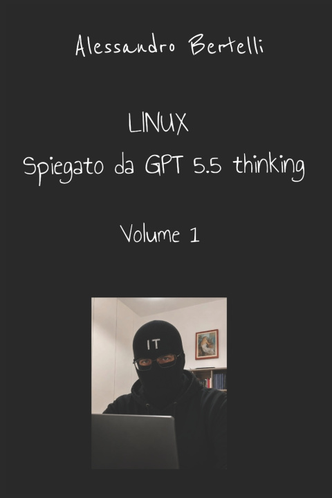 Kniha LiNUX spiegato da GPT 5.5 Thinking Alessandro Bertelli
