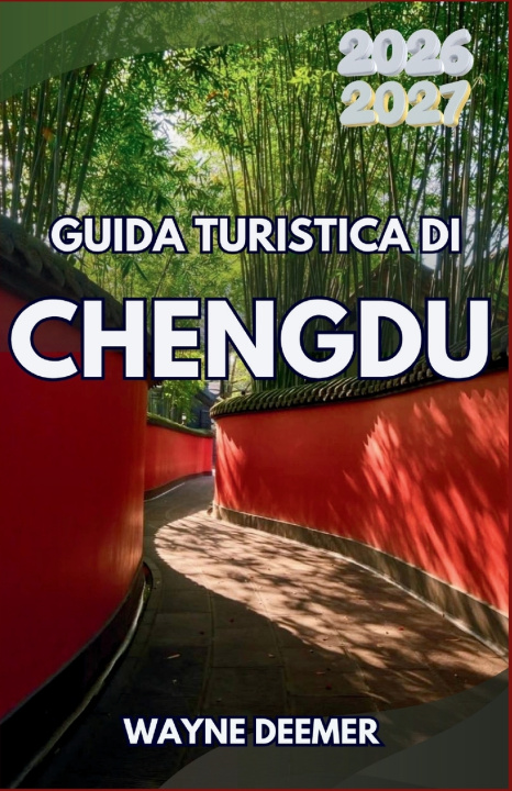 Libro GUIDA TURISTICA DI CHENGDU 2026-2027 WAYNE DEEMER