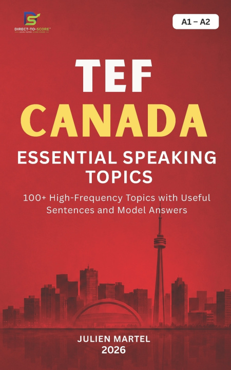Книга TEF CANADA ESSENTIAL SPEAKING TOPICS A1- A2 JULIEN MARTEL