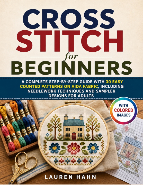 Книга Cross Stitch for Beginners Lauren Hahn
