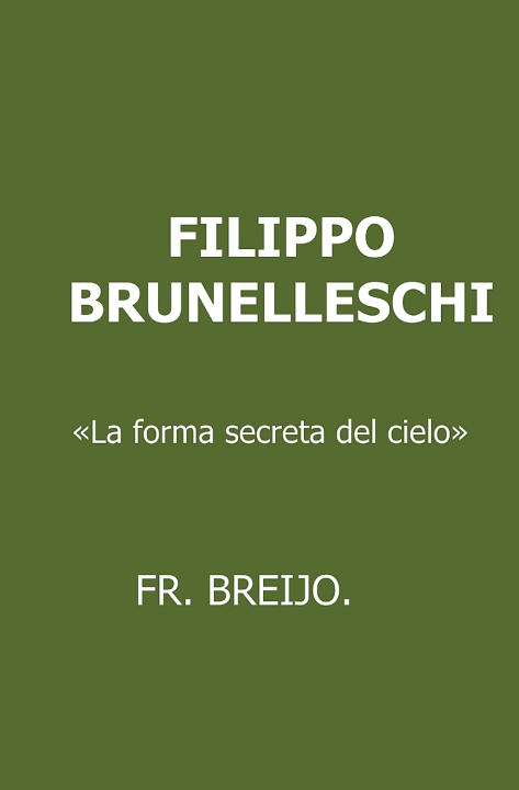 Книга FILIPPO BRUNELLESCHI Francisco R. Breijo Marquez