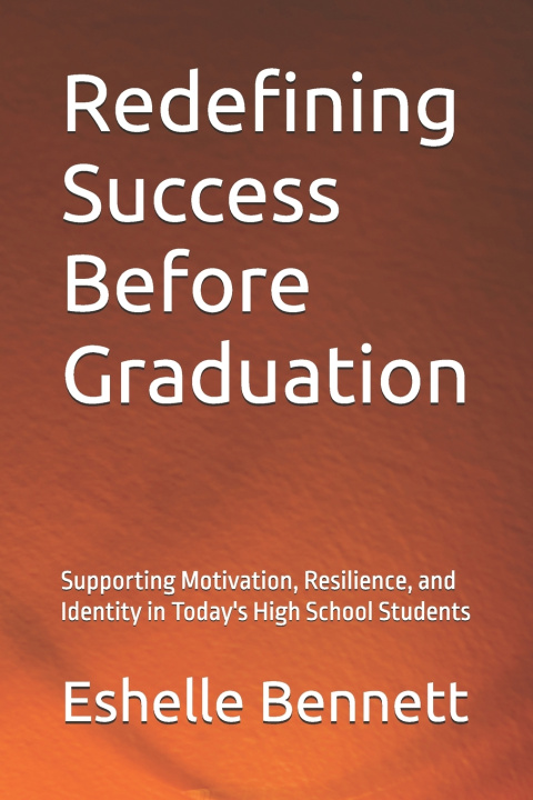 Книга Redefining Success Before Graduation Eshelle Bennett