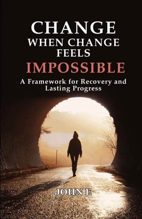 Könyv Change When Change Feels Impossible John E