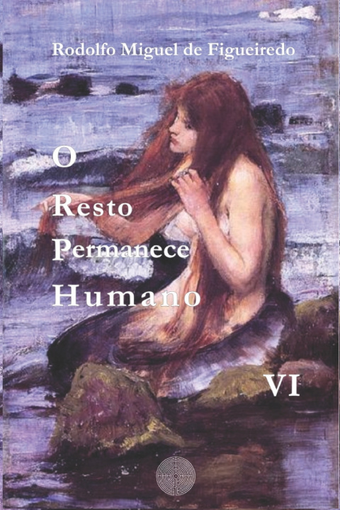 Книга O Resto Permanece Humano Rodolfo Miguel de Figueiredo